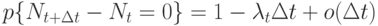 p\{N_{t+\Delta t}-N_t =0\}=1- \lambda_t \Delta t+o(\Delta t)