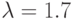 \lambda = 1.7