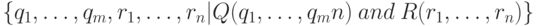 \{q_1,\dots,q_m,r_1,\dots,r_n|Q(q_1,\dots,q_mn)~and~R(r_1,\dots,r_n)\}