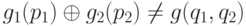  g_1(p_1) \oplus g_2(p_2) \ne g(q_1, q_2) 