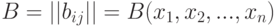 B=||b_{ij}||=B(x_1,x_2,...,x_n)