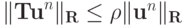 \|{\mathbf{Tu}}^{n}\|_{\mathbf{R}} \le {\rho}\|{\mathbf{u}}^{n}\|_{\mathbf{R}}