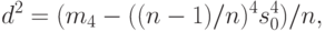 d^2=(m_4-((n-1)/n)^4 s_0^4)/n,