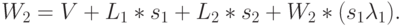 W_2 = V+ L_1*s_1+ L_2*s_2 + W_2*(s_1 \lambda_1).