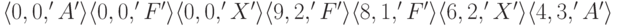 \<0,0,'A'\> \<0,0,'F'\> \<0,0,'X'\> \<9,2,'F'\>
\<8,1,'F'\> \<6,2,'X'\> \<4,3,'A'\>