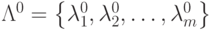 \Lambda^0 = \left\{ \lambda_1^0, \lambda_2^0, \ldots , \lambda_m^0 \right\}