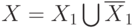 X=X_1\bigcup\overline{X}_1