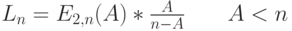 L_n=E_{2,n}(A)*\frac{A}{n-A} \qquad A < n