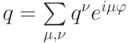 q = \sum\limits_{\mu ,{\nu} }{q^{\nu} e^{i \mu {\varphi}}}