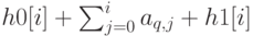 h0[i]+\sum_{j=0}^ia_{q,j}+h1[i] 