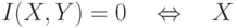 I(X,Y)=0 \xLeftrightarrow X