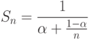 S_n=\frac{1}{\alpha+\frac {1-\alpha}{n}