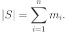 \left| S \right| = \sum\limits_{i = 1}^n {m_i }.