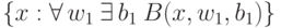 \{x:\forall\, w_1\:\exists\, b_1\: B(x,w_1,b_1)\}