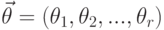 \vec \theta=(\theta_1,\theta_2,...,\theta_r)