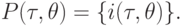 P(\tau ,\theta ) = \{i(\tau ,\theta )\}.