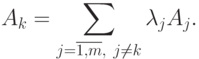 A_k = \sum_{j=\overline{1,m},\ j\neq k}\lambda_jA_j.