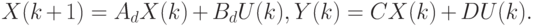 X(k+1)=A_dX(k)+B_dU(k),\\
Y(k)=CX(k)+DU(k).