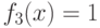 f_3(x) = 1