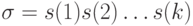 \sigma=s(1)s(2)\dots s(k) 