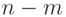 n -
m