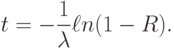 t=-\frac{1}{\lambda}\ell n (1-R).