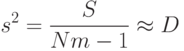 s^2=\frac{S}{Nm-1}\approx D