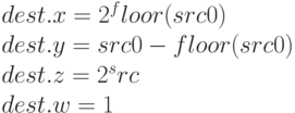 dest.x = 2^floor(src0)\\
dest.y = src0 - floor(src0)\\
dest.z = 2^src\\
dest.w = 1
