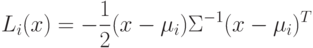 L_i(x)=-\frac12(x-\mu_i)\Sigma^{-1}(x-\mu_i)^T