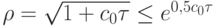 {\rho} = \sqrt {1 + c_0{\tau}} \le e^{0, 5c_0 \tau}