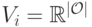 V_i = \mathbb R^{|\mathcal O|}