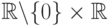 \mathbb{R} \backslash \{0\} \times \mathbb{R}