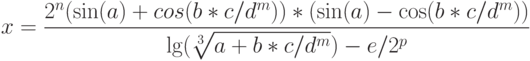 x=\frac{2^n(\sin(a)+cos(b*c/d^m))*(\sin(a)-\cos(b*c/d^m))}{\lg(\sqrt[3]{a+b*c/d^m})-e/2^p}