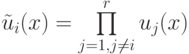 \tilde u_i (x) =\prod\limits^r_{j=1,j\ne i} u_j (x)