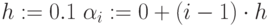 h:=0.1 \; \alpha_i:=0+(i-1)\cdot h