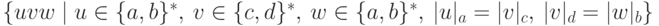 \{ u v w \mid u \in \{a,b\}^* ,\ v \in \{c,d\}^* ,\ w \in \{a,b\}^* ,\ | u |_a = | v |_c ,\ | v |_d = | w |_b \}