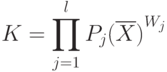 K=\prod\limits_{j=1}^{l}{P_j(\overline{X})}^{W_j}