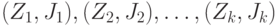 (Z_1, J_1), (Z_2, J_2), \dots, (Z_k, J_k) 