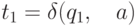 t_{1}=\delta (q_{1}, \quad a) 