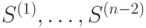S^{(1)}, \dots, S^{(n-2)}