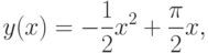 y(x)=-\frac{1}{2}x^2+\frac{\pi}{2}x,