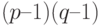 (p – 1) (q – 1)