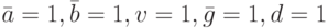 \bar a=1, \bar b=1, v=1, \bar g =1, d=1