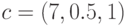 c=(7, 0.5, 1)