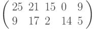 \left(\begin{array}{lllll}25&21&15&0&9\\9&17&2&14&5\end{array}\right)