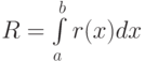 R = \int\limits_a^b {r(x)dx}