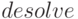 desolve