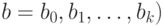 b = b_{0}, b_{1}, \dots , b_{k})