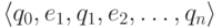 \langle q_0 , e_1 , q_1 , e_2 , \ldots , q_n \rangle