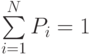 $\sum\limits_{i=1}^N P_{i}=1$